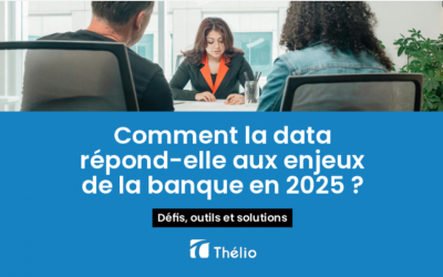 Comment la data répond-elle aux enjeux de la banque en 2025 ?